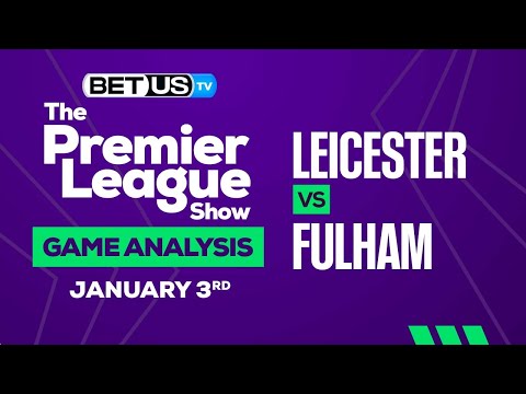 Leicester vs Fulham: Picks & Preview 01/03/2023