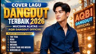 Download lagu KUMPULAN COVER DANGDUT TERBAIK MUCHSIN ALATAS - FEAT. AQBI DANGDUT (Tak Tega, Rena, Pasrah, Merana) mp3
