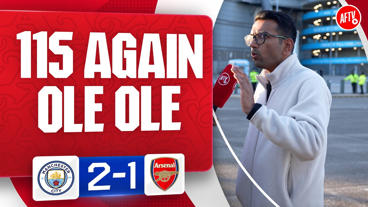 115 Again Ole Ole | Man City 2-1 Arsenal