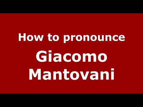 How to pronounce Giacomo Mantovani (Italian/Italy) - PronounceNames.com