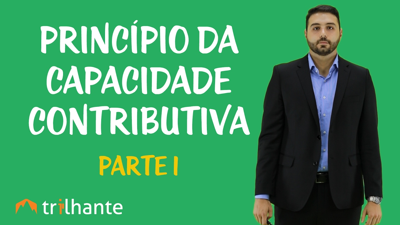 Princípios Tributários - Princípio da Capacidade Contributiva I