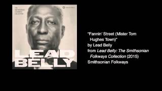 Lead Belly - &quot;Fannin&#39; Street (Mister Tom Hughes Town)&quot;