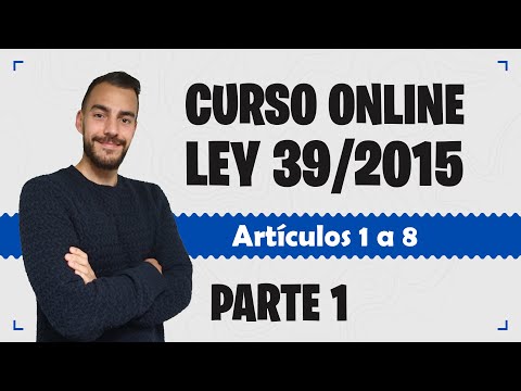 Part 1 📚 LAW 39/2015 📚 Common Administrative Procedure - FREE COURSE - Articles 1 to 8