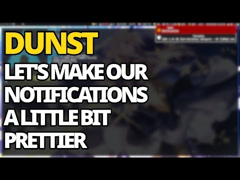 Dunst: How To Make Your Notifications Actually Look Good