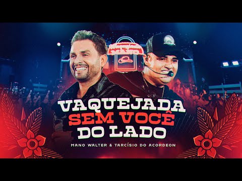 Mano Walter, Tarcísio do Acordeon - Vaquejada Sem Você do Lado (Waquejada do Mano)
