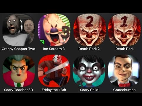 Granny Chapter Two,Ice Scream 3,Death Park 2,Death Park,Scary Teacher 3D,Friday The 13th,Scary Child