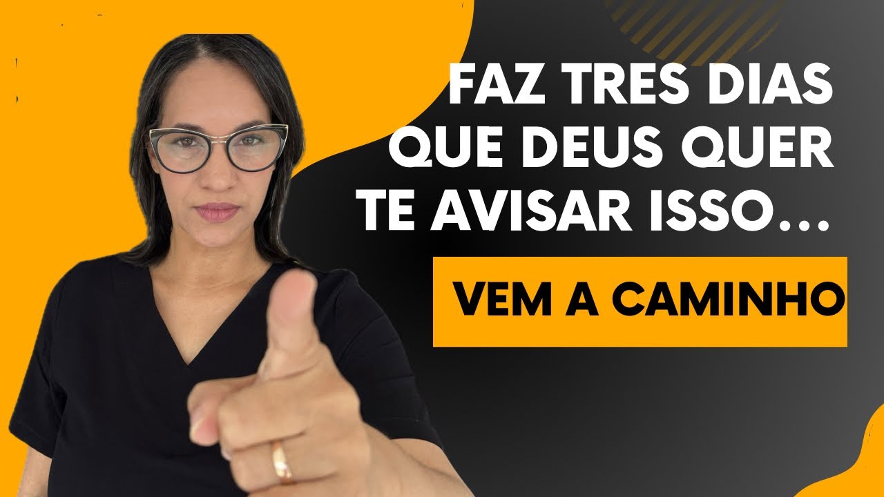 Faz TRÊS DIAS que Deus quer te avisar!!! Vc nem imagina o que vem a caminho.