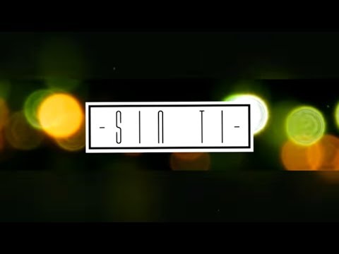 Video thumbnail for Sin Ti (2018)*