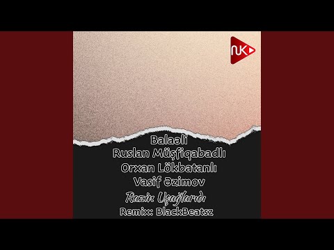 Razin Uşağlarıdı (feat. Balaəli, Vasif Azimov, Orxan Lökbatanlı) (Remix)