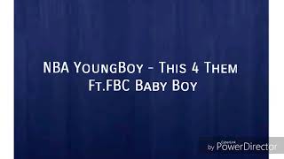 NBA YoungBoy - This 4 Them FT.FBC Baby Boy(Lyrics)