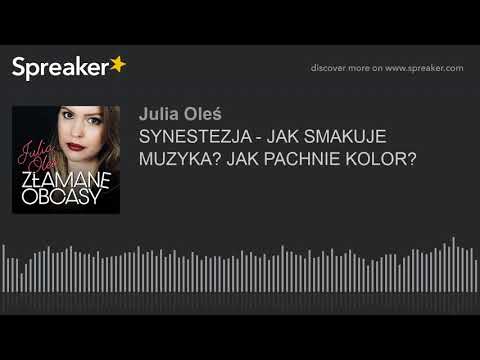 SYNESTEZJA - JAK SMAKUJE MUZYKA? JAK PACHNIE KOLOR?