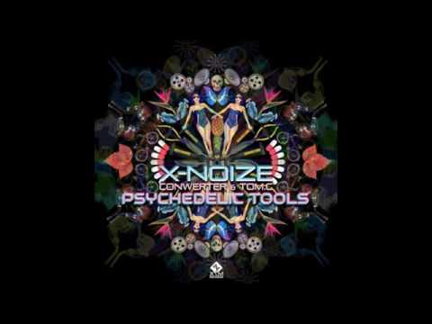 X-noiZe & ConWerteR & Tom.C - Psychedelic Tools