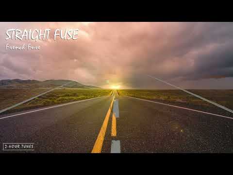 Straight Fuse - French Fuse | 2-hour tune | Endless loop
