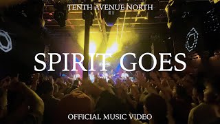 Spirit Goes | Official Music Video | Tenth Avenue North