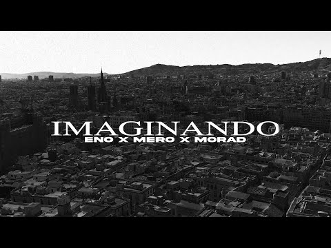 ENO, MORAD, MERO - IMAGINANDO (Official Video)