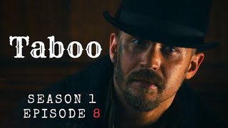 Taboo Episode 8 Recap