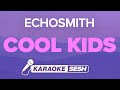 Echosmith - Cool Kids (Karaoke)