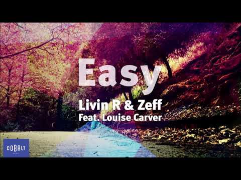 Livin R, Zeff - Easy feat. Louise Carver | Official Audio Release