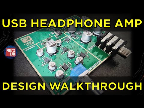 (Sponsored) USB Headphone Amplifier Design Walkthrough - Phil's Lab #101