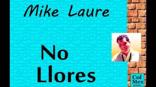 Mike Laure:  No Llores