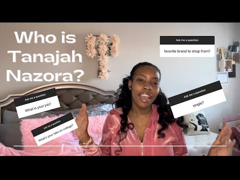 Q&A| Who is Tanajah Nazora?!