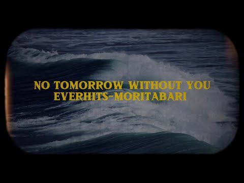 No Tomorrow Without You,Full version EverHits-moritabari 
