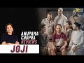 Joji | Movie Review by Anupama Chopra | Fahadh Faasil | Film Companion