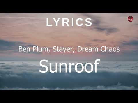 Ben Plum, Stayer, Dream Chaos - Sunroof (Lyrics)
