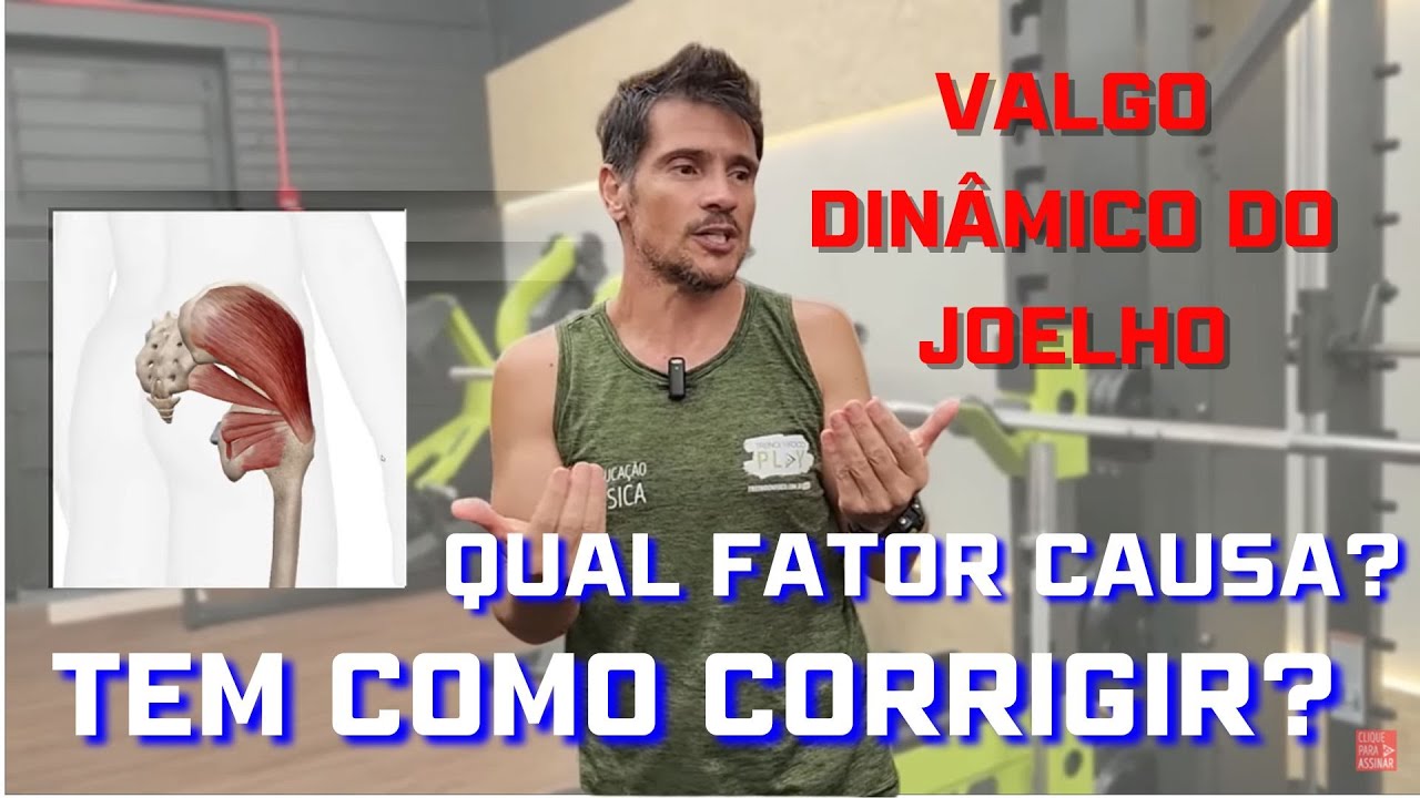 VALGO DINÂMICO DO JOELHO, POR QUE OCORRE? COMO CORRIGIR?