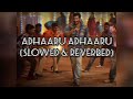 Adhaaru Adhaaru Slowed Reverbed Mesmerizing Slow Version From Yennai Arindhaal