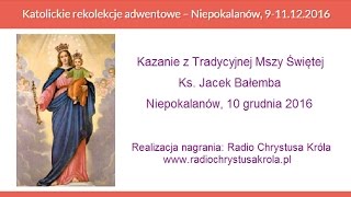 Rekolekcje adwentowe cz.3, Kazanie, Ks. Jacek Bałemba, Niepokalanów 10-12-2016