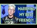 MARRYING MY BEST FRIEND | Tyler Oakley 