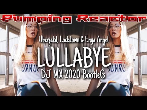 Lullabye - Uberjakd, Lockdown & Enya Angel (DJ MX Bootleg 2020)
