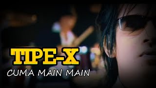 Download lagu TIPE X - CUMA MAIN MAIN mp3 Download lagu TIPE X - CUMA MAIN MAIN mp3