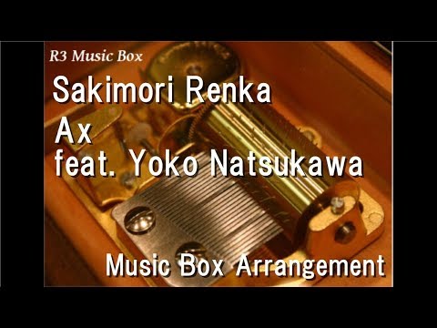 Sakimori Renka/Ax feat. Yoko Natsukawa [Music Box] (Game "pop'n music 18 Sengoku Retsuden" BGM)