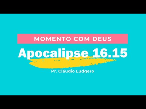 Momento com Deus- Apocalipse 16.15