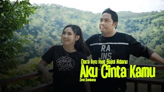 Download lagu Dara Ayu ft Bajol Ndanu - Aku Cinta Kamu ( Reggae Version) mp3 Download lagu Dara Ayu ft Bajol Ndanu - Aku Cinta Kamu ( Reggae Version) mp3