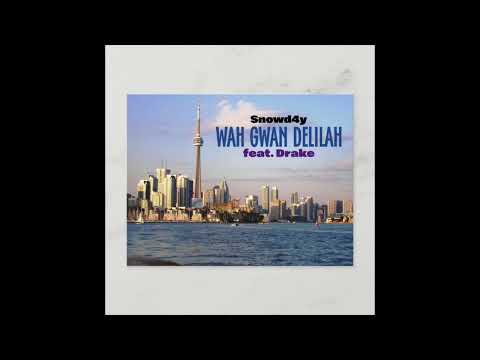 Snowd4y - Wah Gwan Delilah (feat. Drake) #snowd4y #drake