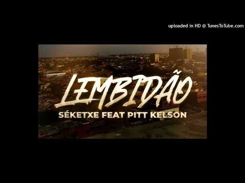 SÉKETXE FT. PITT KELSON - LEMBIDÃO