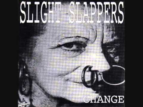 slight slappers - change 7"