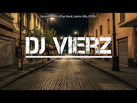 DJ VIERZ - POP ROCK LATINO 90s,2000s (Sessión Retro)