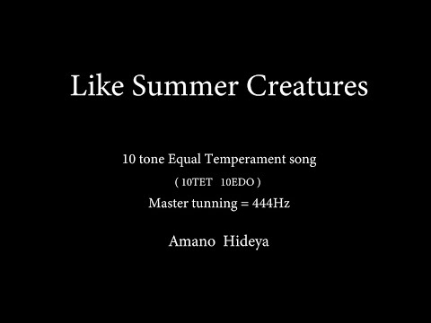 Like Summer Creatures  |  10 tone Equal temperament song 10TET 10EDO