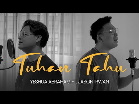 TUHAN TAHU - YESHUA ABRAHAM FT. JASON IRWAN [OFFICIAL MUSIC VIDEO]