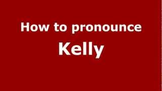 How to pronounce Kelly