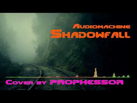 Audiomachine - Shadowfall | Cover by PROPHESSOR