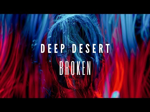 Deep Desert - Broken (Official video)