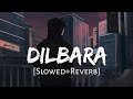 Dilbara Ve Teri Yaad Slowed Reverb B Praak Sad Song Sad Song Lofi Lofi Music Channel