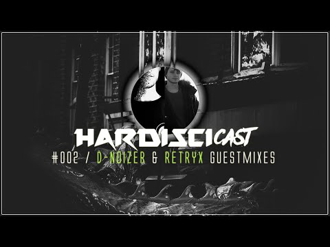 Hardiscicast #002 - D-Noizer & Retryx Guestmixes