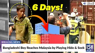 Bangladeshi Boy Reaches Malaysia by Playing Hide & Seek