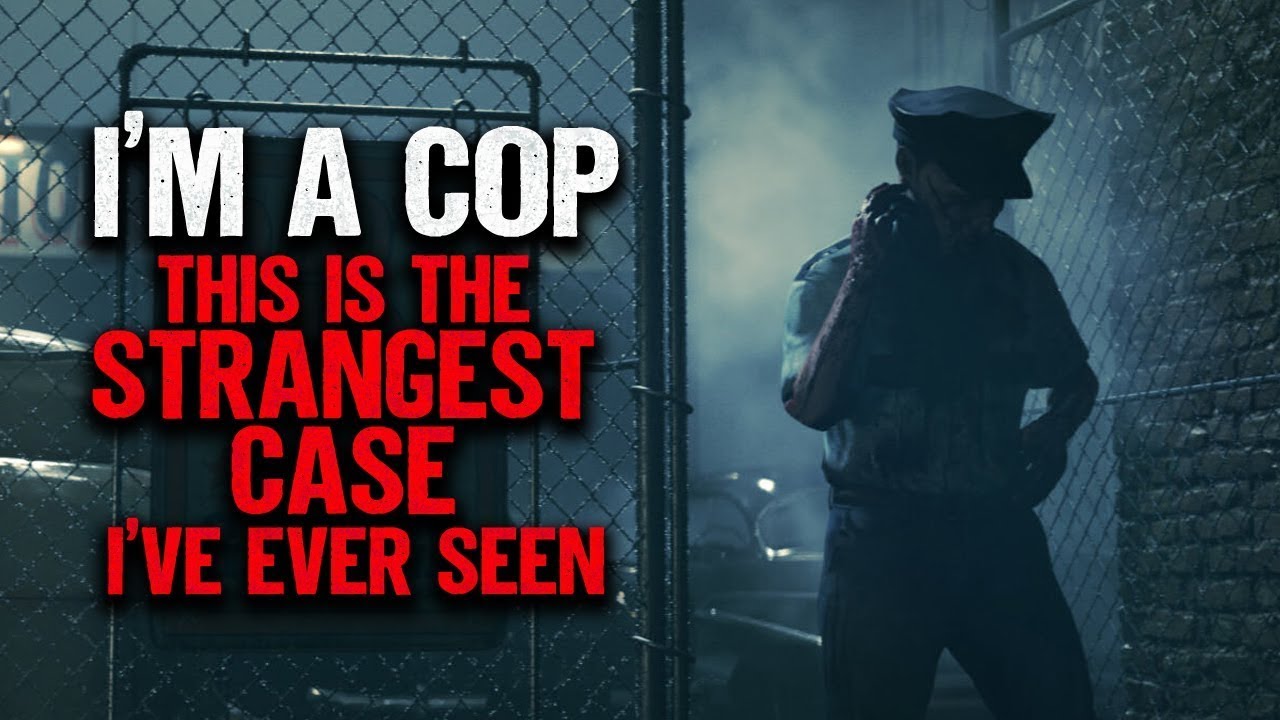 "I'm A Cop. This Is The Strangest Case I've Ever Seen" | Creepypasta | Scary Story